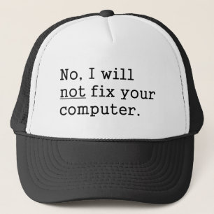 No I Will No Fix Your Computer Geek Nerd Tech Gift Trucker Hat