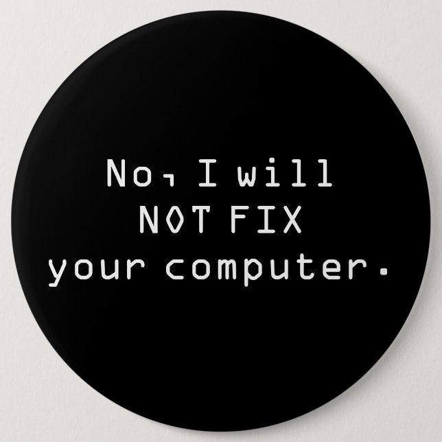 No, I will NOT FIX your computer Button (Front)