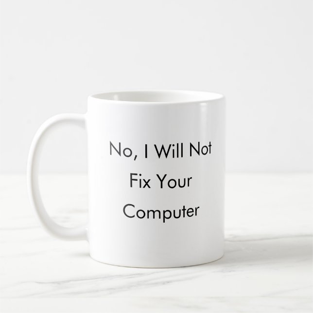 No, I will not fix your Computer Coffee Mug (Left)