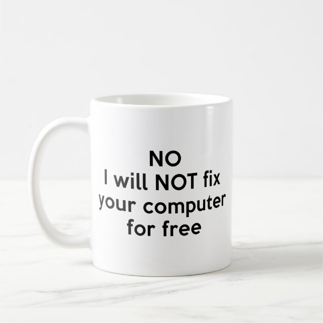 No I Will Not Fix Your Computer For Free Coffee Mu Coffee Mug (Left)