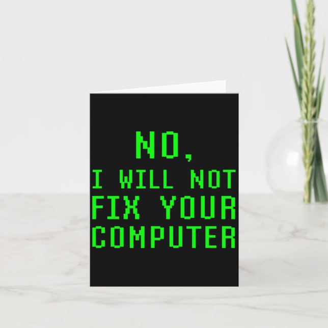 No I Will Not Fix Your Computer Funny Pc Laptop Re Card (Front)