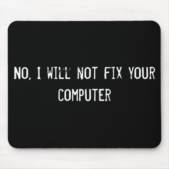 No, I will not fix your computer Mouse Mat (Front)