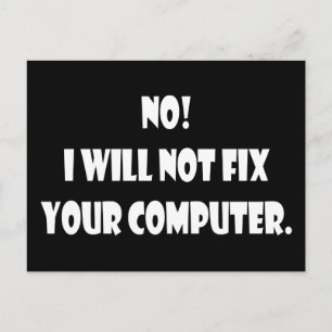 No! I Will Not Fix Your Computer! Postcard