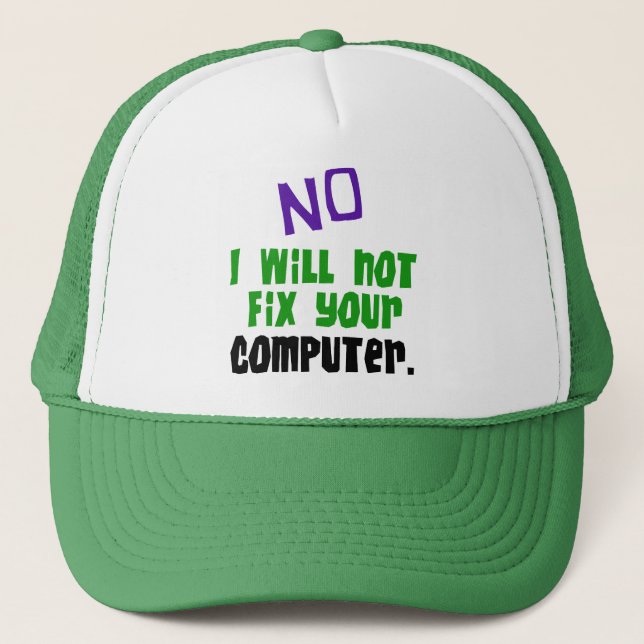 No I Will Not Fix Your Computer Trucker Hat (Front)
