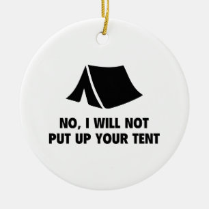 No, I Will Not Put Up Your Tent. Ceramic Tree Decoration