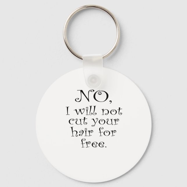 No, I wont cut your hair for free Key Ring (Front)