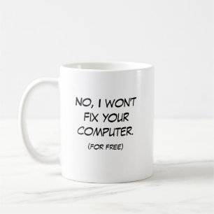No, I won't fix your computer Coffee Mug