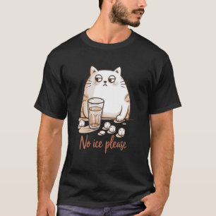 No Ice Please Cat Coffee Humour Artwork T-Shirt
