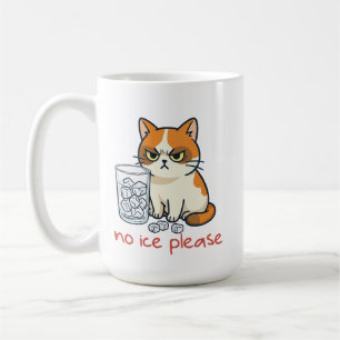 No Ice Please Funny Cat Against Ice , funny cat, i Coffee Mug