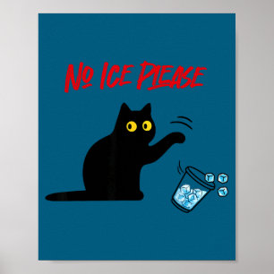 No ice please funny cat knock over ice cup  poster