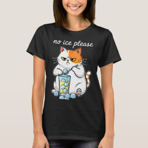 No ice please funny cat meme men women T-Shirt
