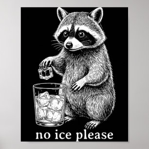 No Ice Please Funny Raccoon Meme Men Women  Poster