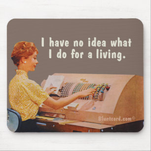 No idea what I do for a living. Mouse Mat