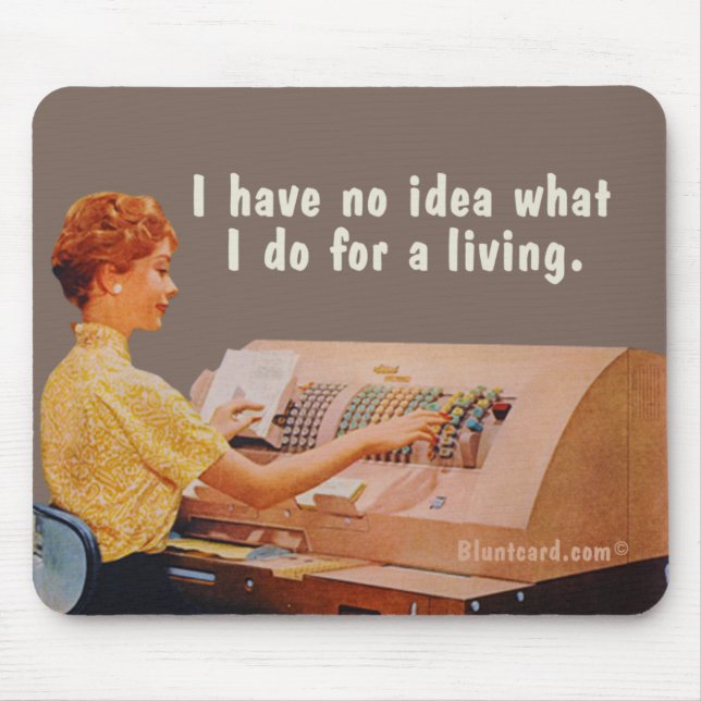 No idea what I do for a living. Mouse Mat (Front)