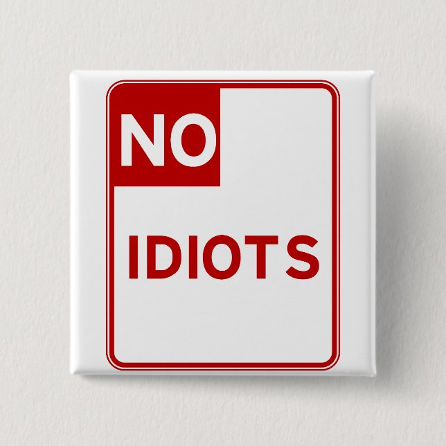 No Idiots Allowed Near Me 15 Cm Square Badge (Front)