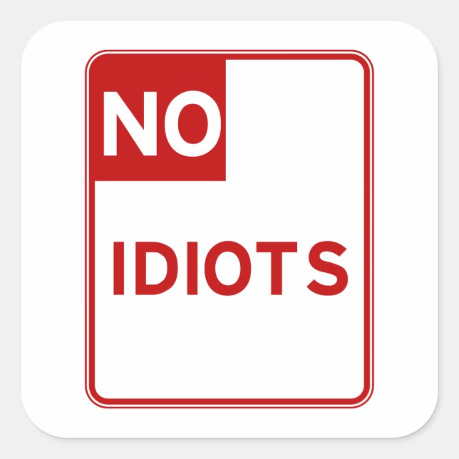 No Idiots Allowed Near Me Square Sticker (Front)
