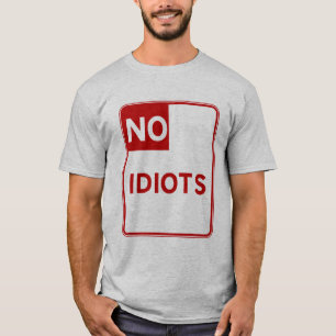 No Idiots Allowed Near Me T-Shirt