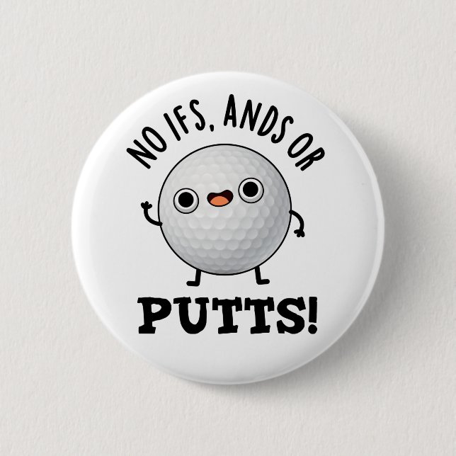 No Ifs Ands Or Putts Funny Golf Pun  6 Cm Round Badge (Front)