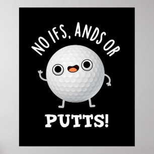 No Ifs Ands Or Putts Funny Golf Pun Dark BG Poster