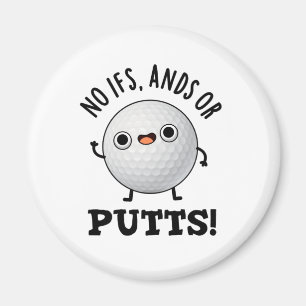 No Ifs Ands Or Putts Funny Golf Pun  Magnet