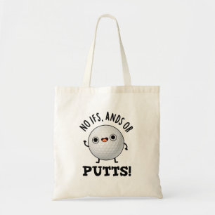 No Ifs Ands Or Putts Funny Golf Pun Tote Bag