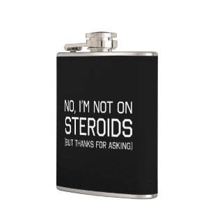 No I'm Not on Steroids Hip Flask