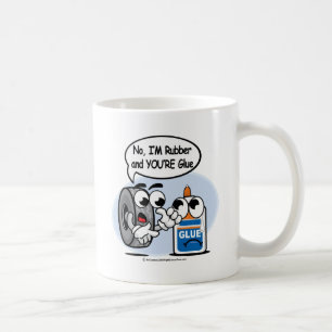 No, I'm Rubber Your Glue Coffee Mug