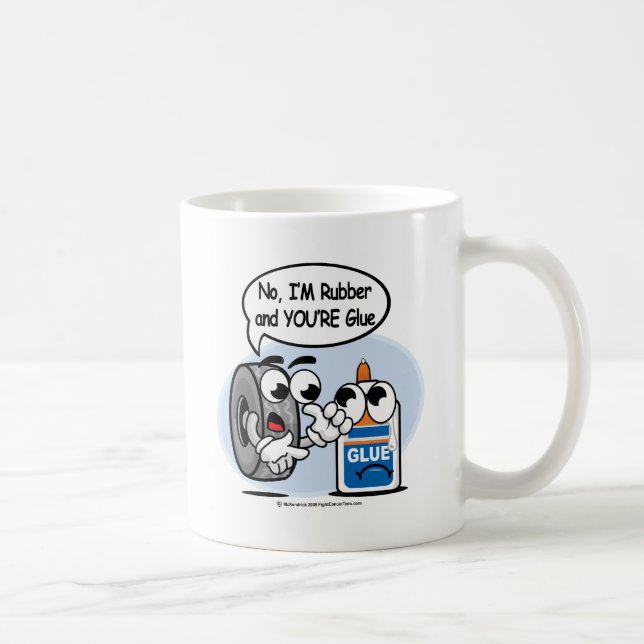 No, I'm Rubber Your Glue Coffee Mug (Right)