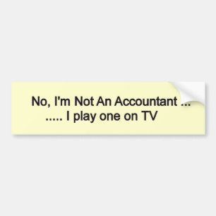 no I'n not an accountant Bumper Sticker