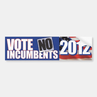No incumbents! Bumper Sticker