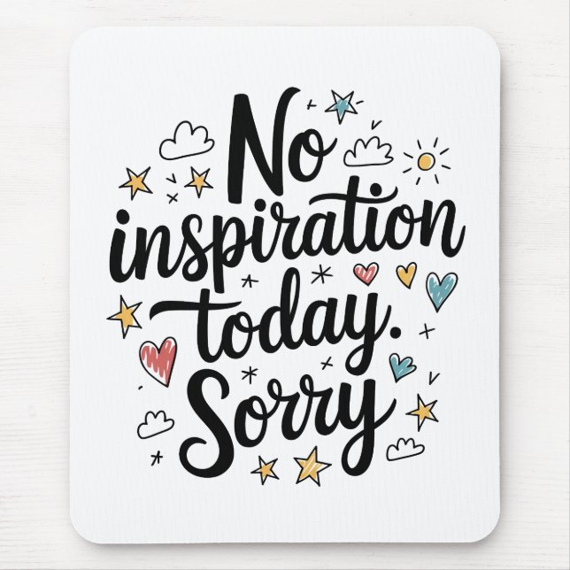 No Inspiration Today – Fun & Colorful Design Mouse Mat (Front)