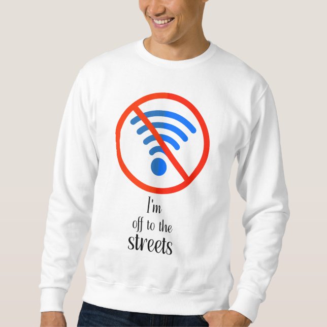 “No Internet? No Problem!”, Funny cyber offline cu Sweatshirt (Front)