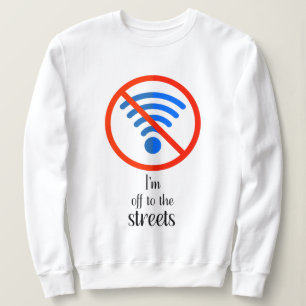 “No Internet? No Problem!”, Funny cyber offline cu Sweatshirt
