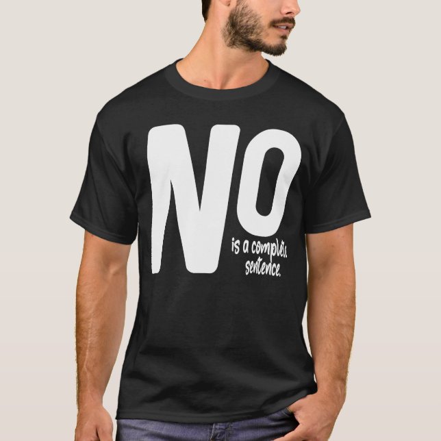 NO is a complete sentence 1 T-Shirt (Front)