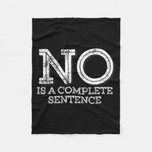 No Is A Complete Sentence - Funny Parent Quote  Fleece Blanket