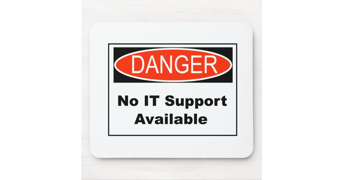 Help With Computer Not Available Sign No IT Support Available Danger Sign Mouse Mat | Zazzle