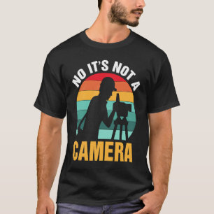 No It's Not A Camera  Surveyor T-Shirt