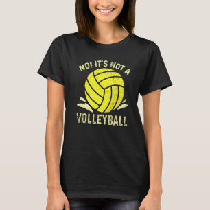 No It's Not A Volleyball Quote For A Water Polo Pl