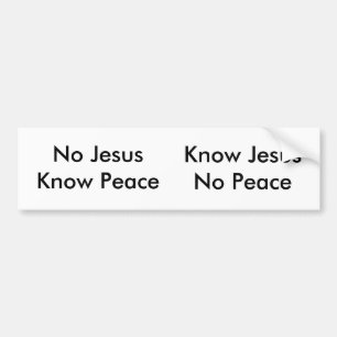 No Jesus, Know Peace Bumper Sticker