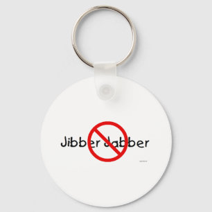 NO JIBBER JABBER KEY RING