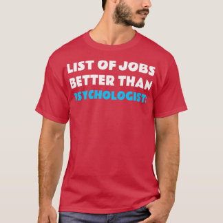 No Job Better Than Psychologist T-Shirt