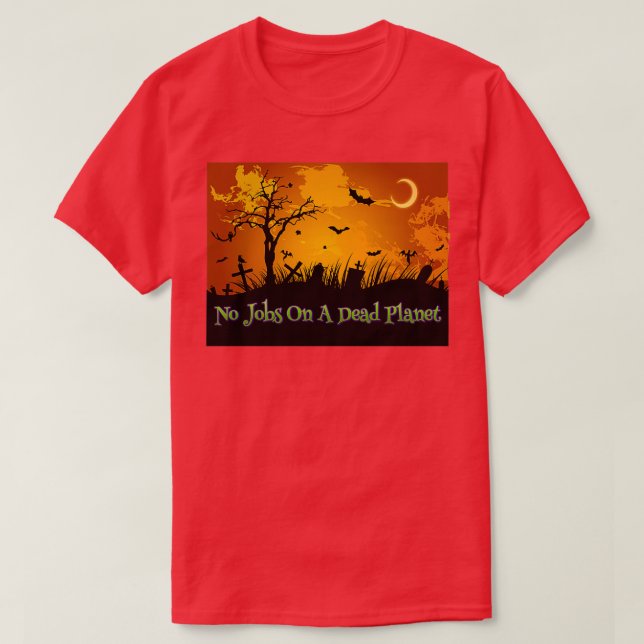 No Jobs On A Dead Planet Spooky Cemetery T-Shirt (Design Front)