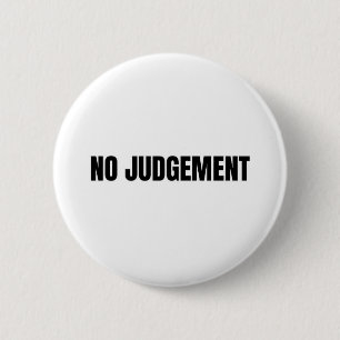NO JUDGEMENT 6 CM ROUND BADGE