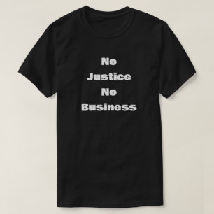 No Justice No Business T-Shirt