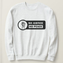 No Justice, No Peace Sweatshirt