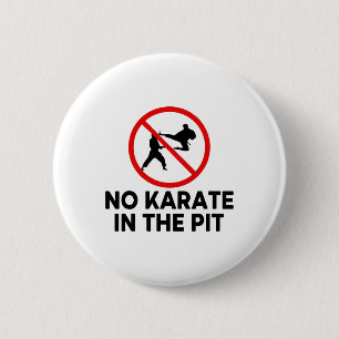 No Karate In The Pit Shirt Funny Hardcore Concert  6 Cm Round Badge