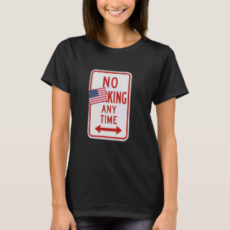 No King Any Time Satirical No Parking Sign Democra T-Shirt
