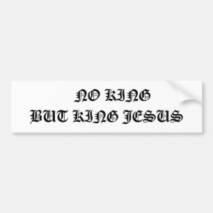 no king but king jesus, bumper sticker