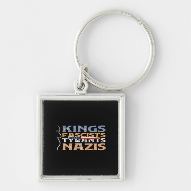No Kings, Fascists, Tyrants, Nazis – Anti-Authorit Key Ring (Front)
