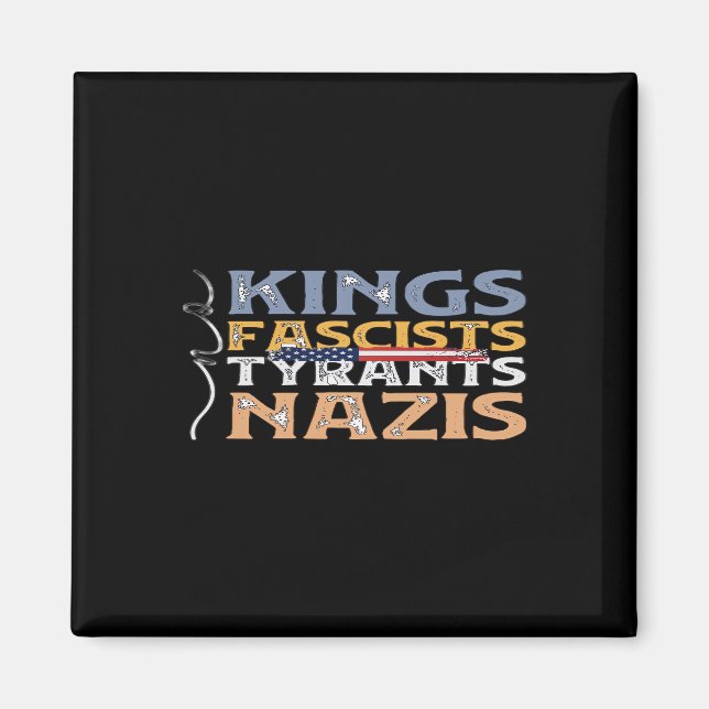 No Kings, Fascists, Tyrants, Nazis – Anti-Authorit Magnet (Front)